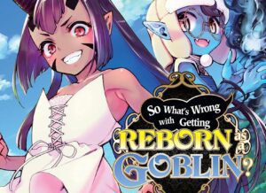 Então, o que há de errado em renascer como um goblin?  Vol.  Revisão de Mangá #02